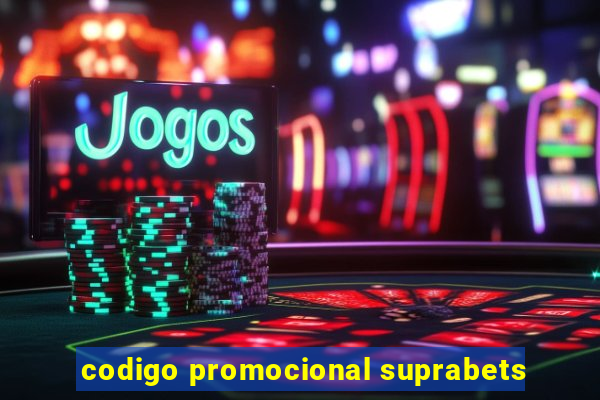 codigo promocional suprabets