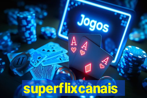 superflixcanais