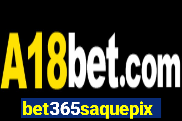 bet365saquepix