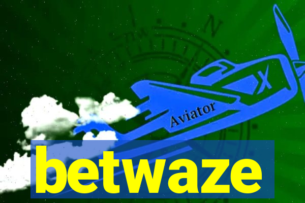 betwaze