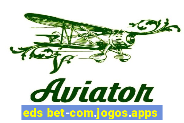 eds bet-com.jogos.apps