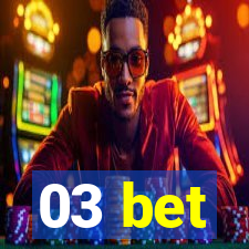 03 bet