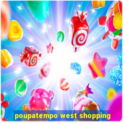 poupatempo west shopping