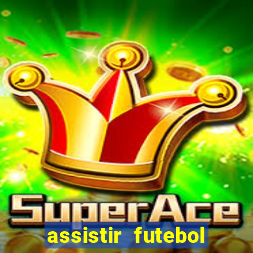 assistir futebol multi max