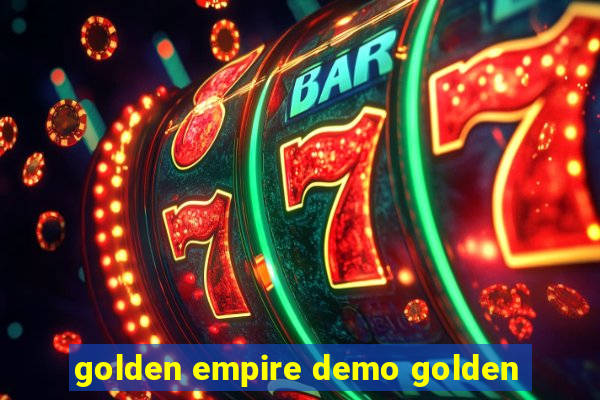 golden empire demo golden