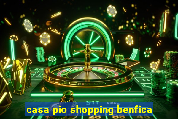 casa pio shopping benfica