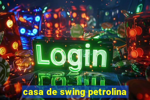 casa de swing petrolina