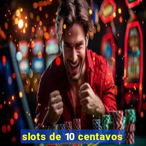 slots de 10 centavos