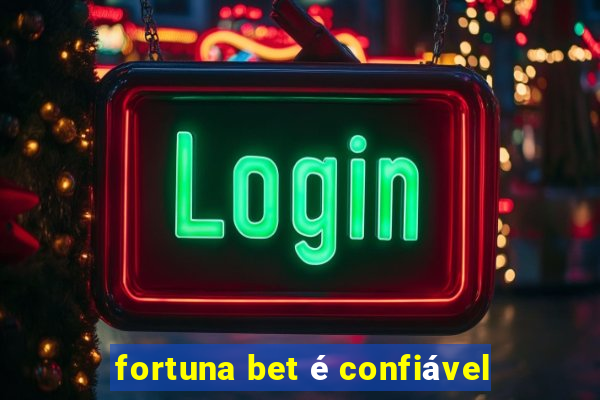 fortuna bet é confiável