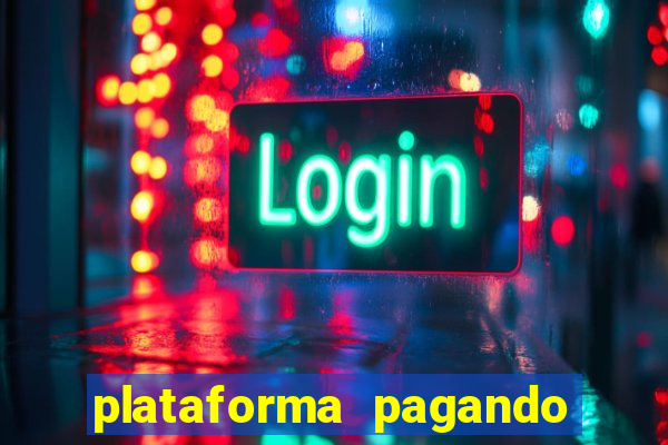 plataforma pagando bem hoje