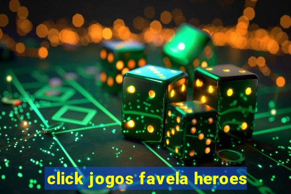 click jogos favela heroes