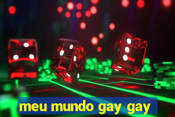 meu mundo gay gay