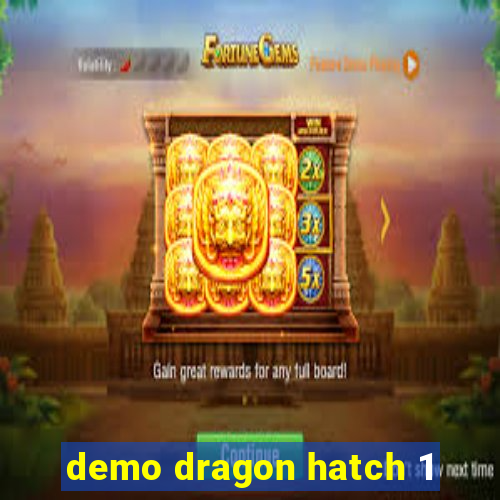 demo dragon hatch 1