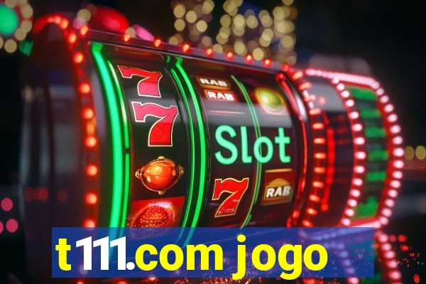 t111.com jogo