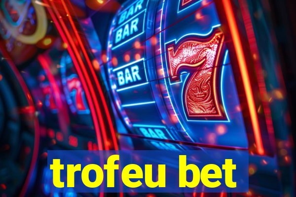 trofeu bet