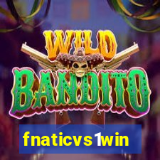 fnaticvs1win