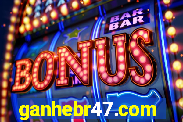 ganhebr47.com