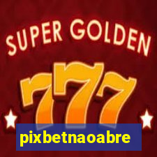 pixbetnaoabre