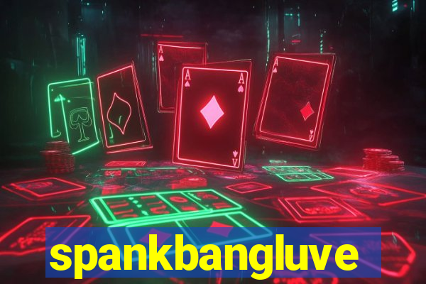 spankbangluve