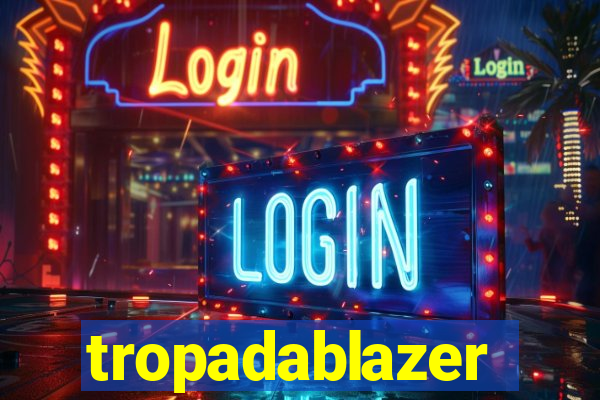 tropadablazer