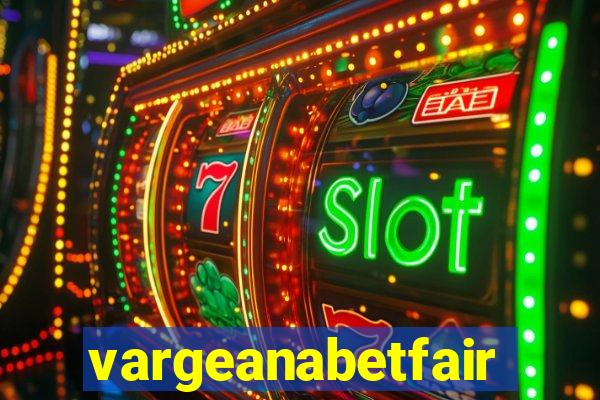 vargeanabetfair