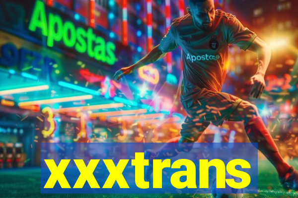 xxxtrans